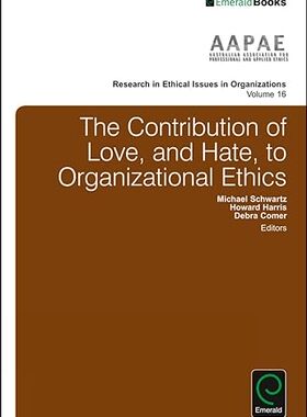 现货 英文原版 The Contribution of Love, and Hate, to Organizational Ethics (Researc... 9781786355041