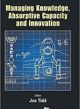 现货 英文原版 Managing Knowledge, Absorptive Capacity and Innovation 9781800610309