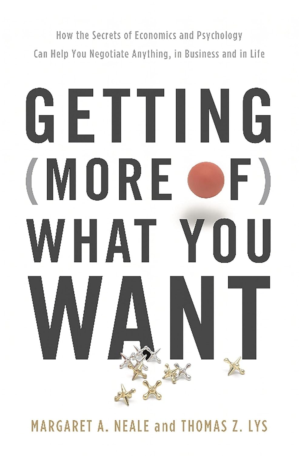 现货 Getting (More Of) What You Want: How the Secrets of Economics and Psychology Can Help You Negotiate  9780465050727 书籍/杂志/报纸 管理类原版书 原图主图