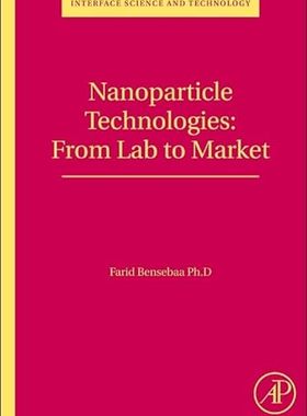 现货 英文原版 Nanoparticle Technologies:From Lab to Market (Volume 19) (Interface Science and Technolo... 9780123695505