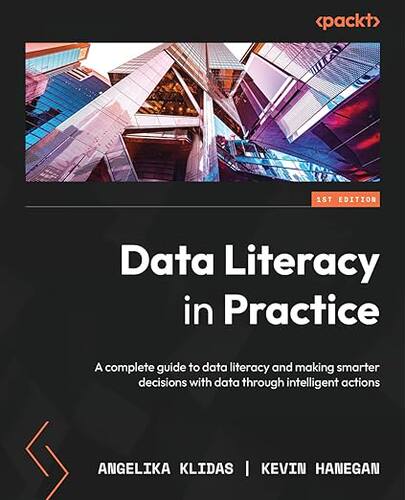 预订 英文原版 Data Literacy in Practice:A complete guide to data literacy and making smarter d... 9781803246758