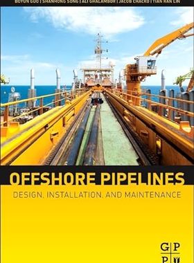现货 英文原版 Offshore Pipelines:Design, Installation, and Maintenance... 9780123979490