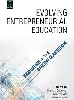 现货 英文原版 Evolving Entrepreneurial Education:Innovation in the Babson Classroom... 9781785602016