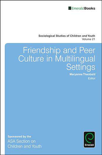 现货 英文原版 Friendship and Peer Culture in Multilingual Settings (Sociological St... 9781786353962