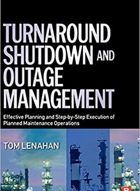 现货 检修、停机和停机管理 Turnaround, Shutdown and Outage Management: Effective Planning and Step-by-Step 9780750667876