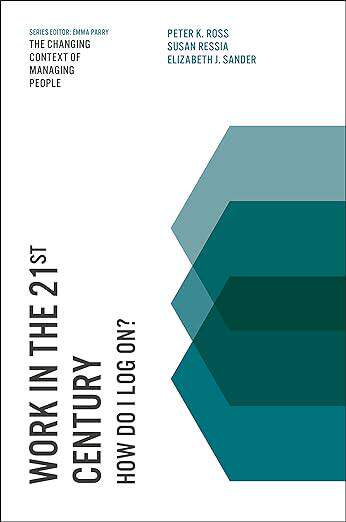 现货 英文原版 Work in the 21st Century:How Do I Log On? (The Changing Context of Ma... 9781787145788