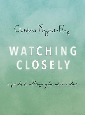 【3-6周达】英文原版 Watching Closely:A Guide to Ethnographic Observation… 9780190235529