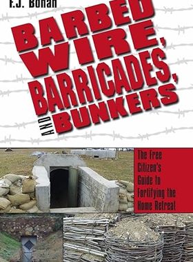 现货 英文原版 Barbed Wire, Barricades, and Bunkers:The Free Citizen's Guide to Fortifying the Home Retreat 9781983712333