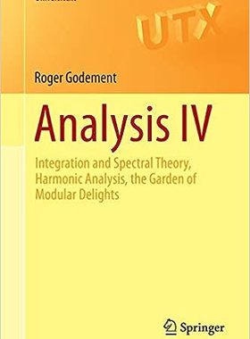 现货 英文原版 分析 IV：积分与谱理论、谐波分析、模态乐园（Universitext）Analysis IV:Integration and Spect 9783319169064