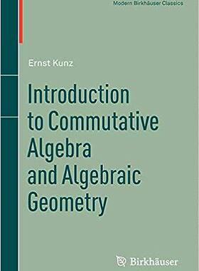 现货 交换代数与代数几何导论（现代伯克豪泽经典著作）Introduction to Commutative Algebra and Algebraic Geo 9781461459866