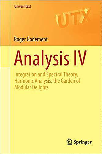 现货 英文原版 分析 IV：积分与谱理论、谐波分析、模态乐园（Universitext）Analysis IV:Integration and Spect 9783319169064