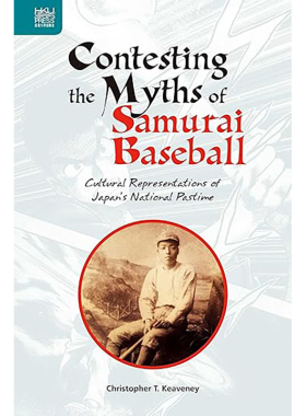 现货 英文原版 Contesting the Myths of Samurai Baseball: Cultural Representations of Japan's Na 9789888455829