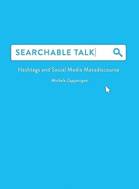 现货 英文原版 Searchable Talk:Hashtags and Social Media Metadiscourse... 9781474292375