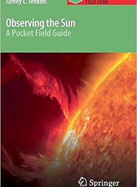 英文原版 观测太阳：袖珍野外指南（天文学家袖珍野外指南）Observing the Sun:A Pocket Field Guide Astronomer.. 9781461480143