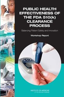 FDA Safety Public 510 the Effectiveness and Patient Innovat Process Balancing Health 现货 9780309158497 Clearance