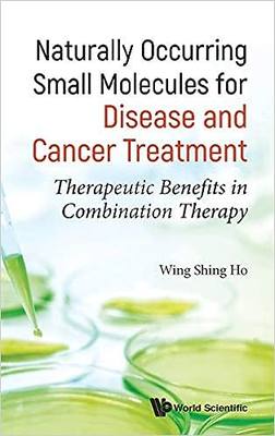 现货 Naturally Occurring Small Molecules for Disease and Cancer Treatment: Therapeutic Bene 9789814525626