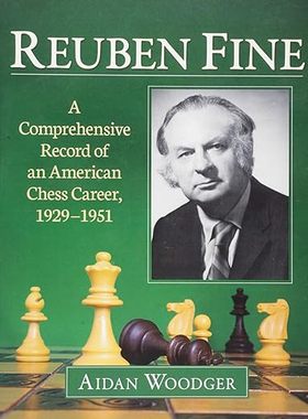 【3-6周达】Reuben Fine: A Comprehensive Record of an Americ 9781476675329