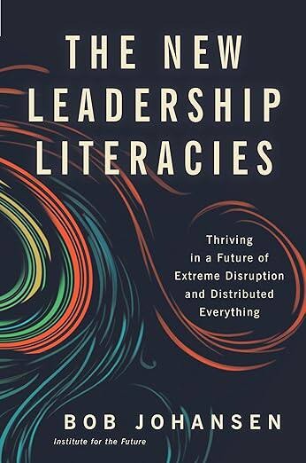 现货 英文原版 The New Leadership Literacies:Thriving in a Future of Extreme Disruption and Distributed... 9781626569614