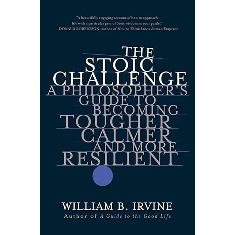 预订 The Stoic Challenge:A Philosopher's Guide to Becoming Tougher, Calmer, and More Resilient 9780393541496