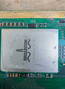 【顺庆】博通BCM56842A1KFTBG 钢面芯片 带板【议价】