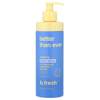 b.fresh,Better Than Ever, Soothing Body Lotion, 12 fl oz (35