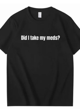 美式复古 Did I take my meds 趣味文字 T 恤 男女同款宽松短袖
