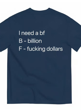 美式搞怪 T 恤 I need a bf Billion dollars 印花短袖男女同款