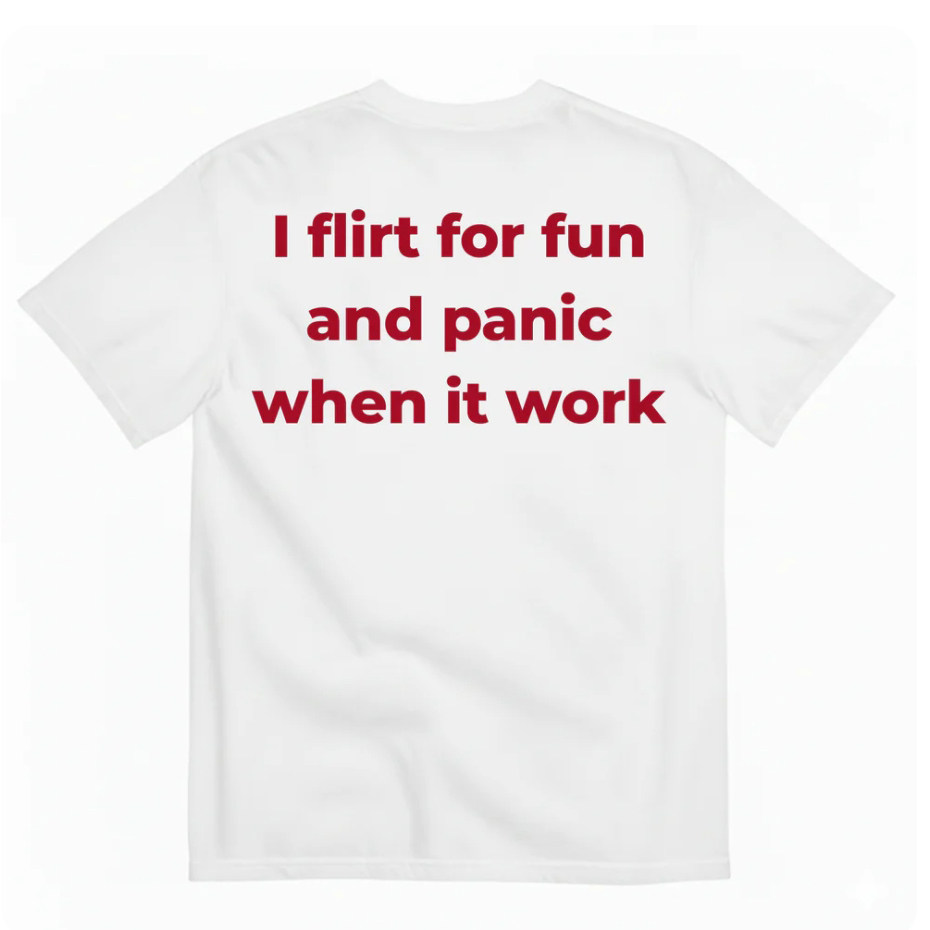 I flirt for fun and panic when it work 趣味文字印花 T 恤男女