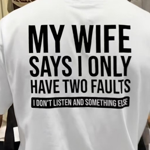 MY WIFE SAYS I ONLY HAVE TWO FAULTS 趣味英文 T 恤 搞怪夫妻梗