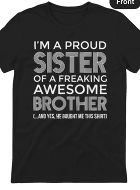 FUNNY T-SHIRT I'M A PROUD SISTER OF A FREAKING字母美式短袖T