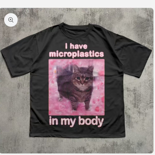 FUNNY SHIRT2026 MICROPLASTICS MEME CAT BODY HAVE