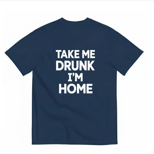 TAKE ME DRUNK I'M HOME 趣味文字印花 T 恤男女同款藏青色短袖