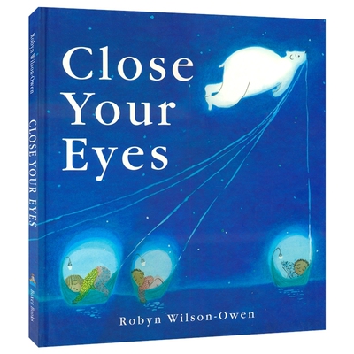 Close Your Eyes 闭上眼睛 睡前读物 故事绘本 亲子共读 英语早教启蒙 精装 英文原版进口儿童图书