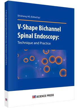 V-SHape Bichannel  Spinal  Endoscopy:V形双通道脊柱内镜技术97870307581879787030758187科学出版社贺石生