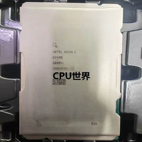 IntelXeon6740E服务器CPU96核2.4G4710针脚另有6710E6780E原厂