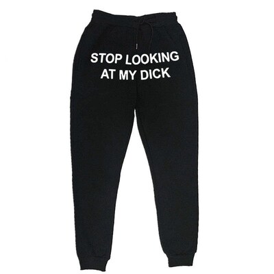 Sweat pants men women runners stop looking at my dick sweatp