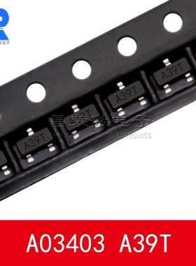 国产大芯片质量保证 AO3403 丝印A39T 贴片SOT-23 电流3A P沟道