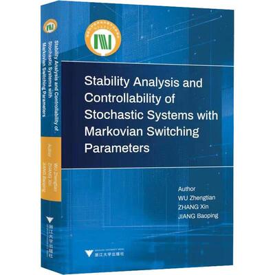 【正版新书】 STABILITY ANALYSIS AND CONTROLLABILITY OF STOCHASTIC SYSTEMS WITH MARKOVIAN SWITCHING PARAMETERS 浙江大学出