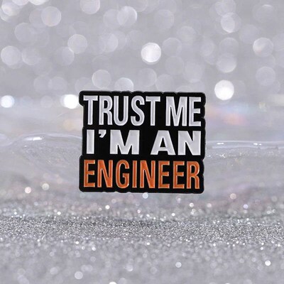 Trust Me IM An Engineer Enamel Pins Custom Engineering Cost