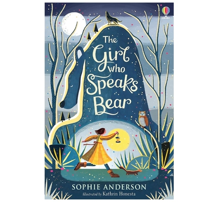 会说熊语的女孩 Sophie Anderson The Girl who Speaks Bear 800L 英文原版 儿童文学 奇幻冒险小说