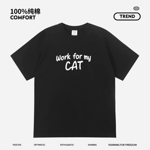 Work for my cat字母短袖潮流搞笑趣味纯棉宽松印花上衣透气T恤