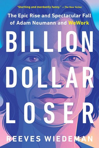 现货 英文原版 十亿美金输家 简装 Billion Dollar Loser: The Epic Rise and Spectacular Fall of Adam Neumann and WeWork