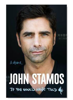 【预售】【美国男演员John Stamos】如果你告诉我的话英文文学传记进口原版外版书精装14岁以上If You Would Have Told Me John