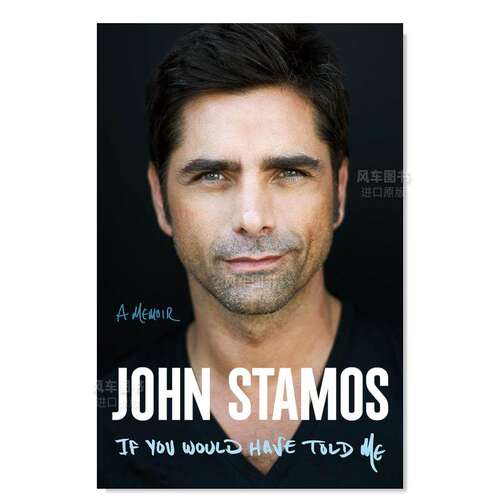 【预售】【美国男演员John Stamos】如果你告诉我的话英文文学传记进口原版外版书精装14岁以上If You Would Have Told Me John