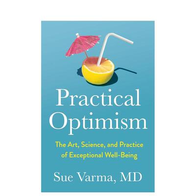 【预售】实用乐观主义非凡幸福的艺术科学和实践Practical Optimism英文心灵励志Sue Varma精装进口原版书Avery9780593418949
