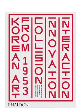 【预售】1953年以来的韩国艺术碰撞创新互动Korean Art from 1953英文艺术总论历史理论评论Yeon Shim ChungPhaidon Press精装进口