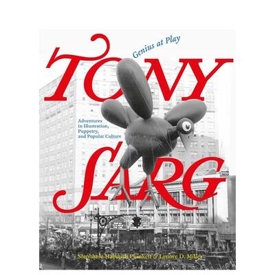 【预售】托尼萨格玩耍中的天才Tony Sarg英文艺术家艺术工作室Lenore D MillerAbbeville Press精装进口原版书9780789214553