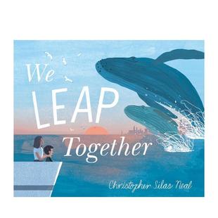 Leap Together英文儿童绘本虚构类Chrisher 书9780593812 现货 Knopf进口原版 我们共同飞跃We Neal精装 Silas