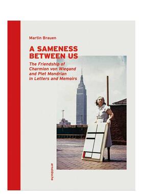 【预售】我们之间的共鸣 查米恩冯维根德与皮特蒙德里安的书信回忆录A Sameness Between Us 英文文学传记Martin Brauen精装Arnol