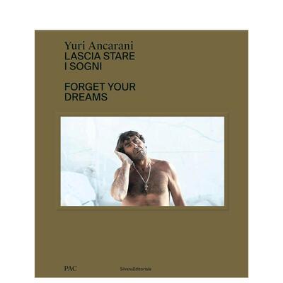 【预售】尤里安卡拉尼 忘却你的梦想Yuri Ancarani 英文艺术博物馆展览私人收藏画册Diego Sileo精装Silvana进口原版书9788836653